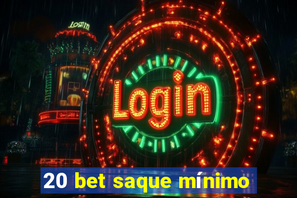 20 bet saque mínimo