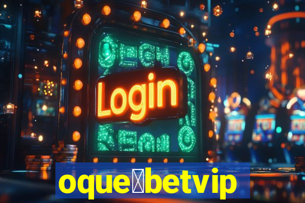 oque茅betvip