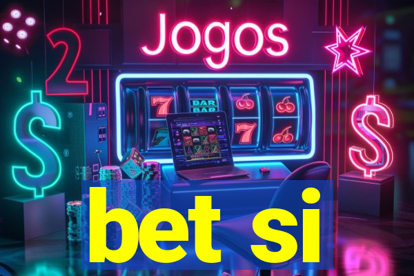 bet si