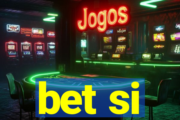 bet si