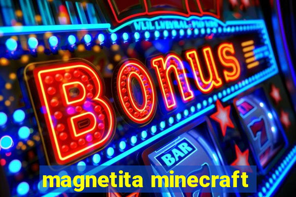 magnetita minecraft