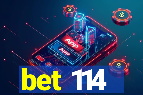 bet 114