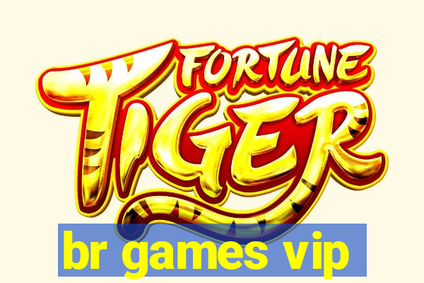 br games vip