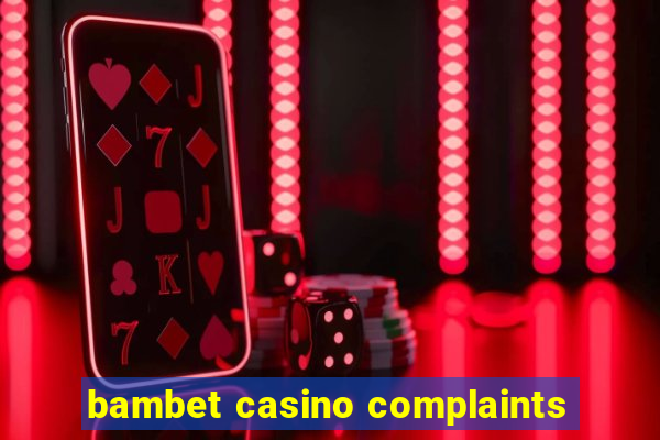 bambet casino complaints