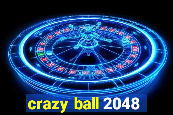 crazy ball 2048