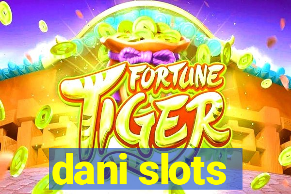 dani slots