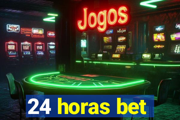 24 horas bet