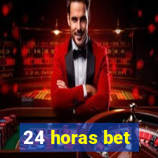 24 horas bet