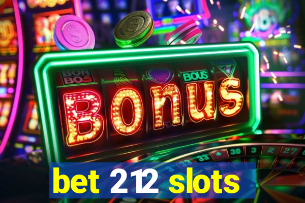 bet 212 slots