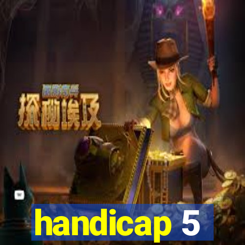 handicap 5