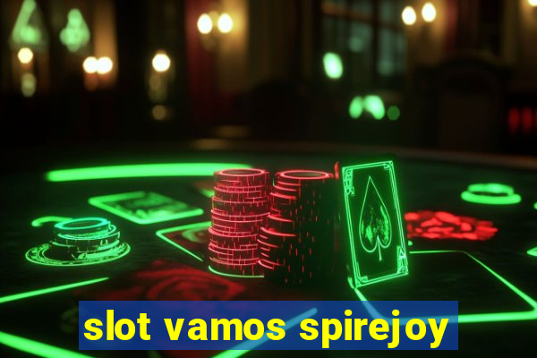 slot vamos spirejoy