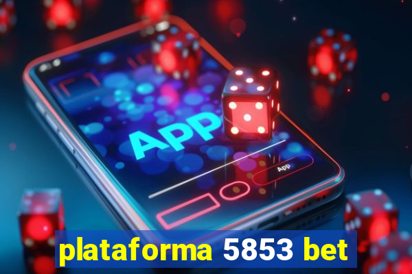 plataforma 5853 bet