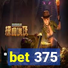 bet 375