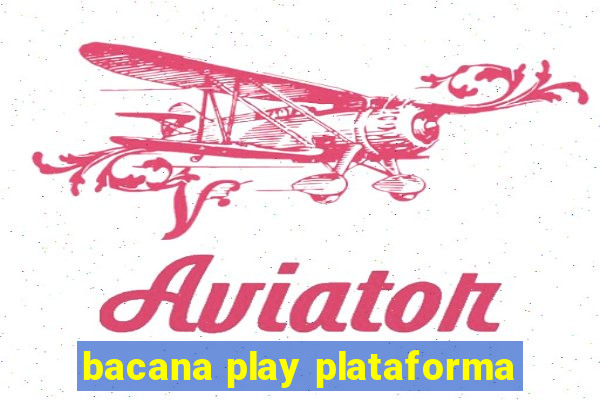 bacana play plataforma