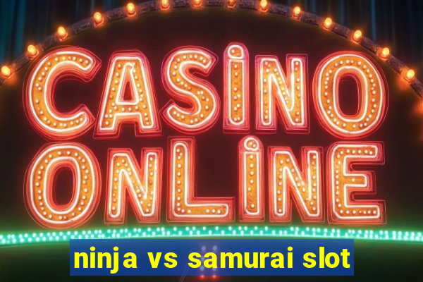 ninja vs samurai slot