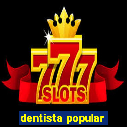 dentista popular