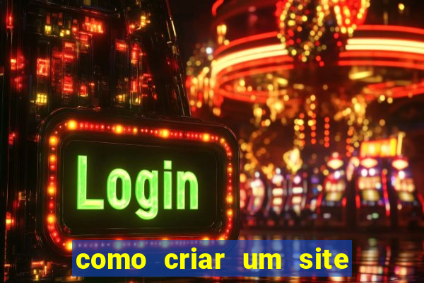 como criar um site de jogos de apostas