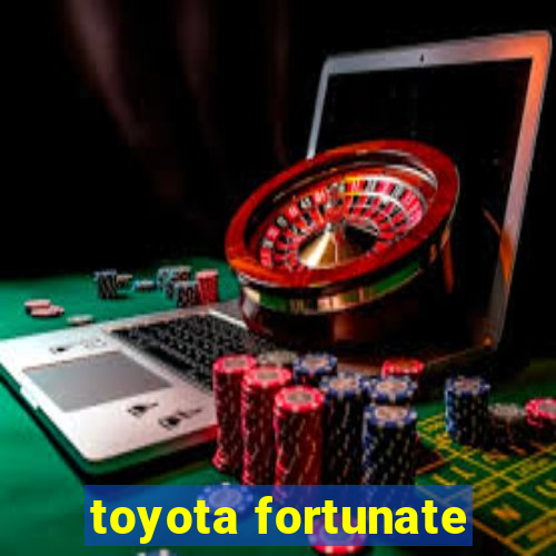 toyota fortunate