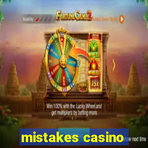 mistakes casino