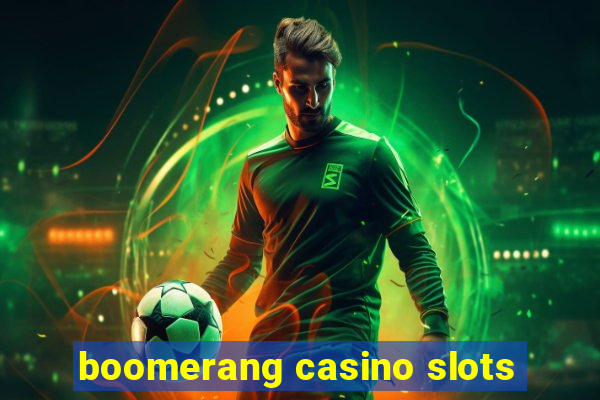 boomerang casino slots