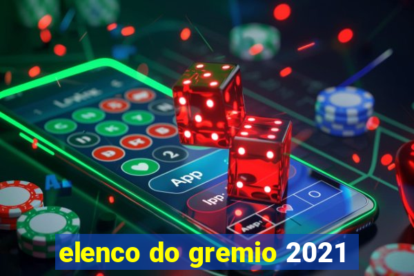 elenco do gremio 2021