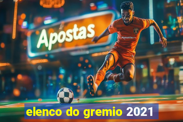 elenco do gremio 2021