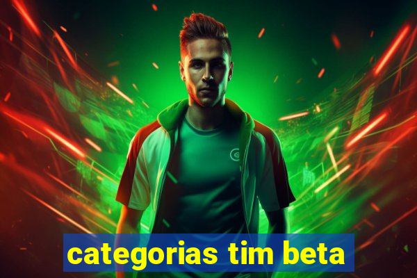 categorias tim beta