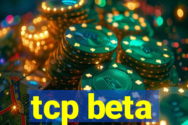 tcp beta