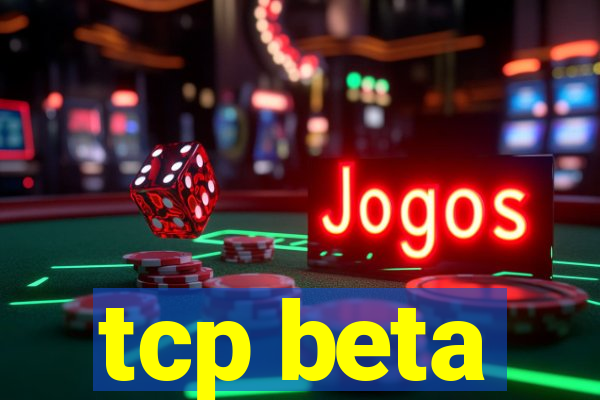 tcp beta