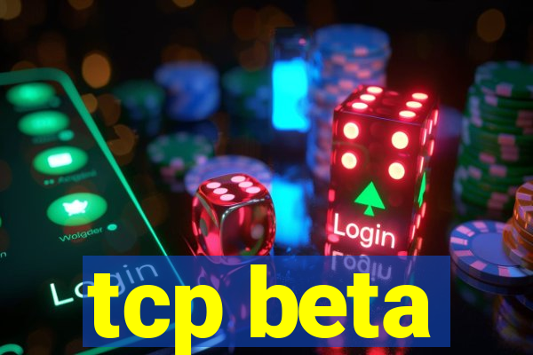 tcp beta