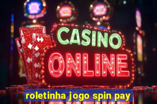 roletinha jogo spin pay