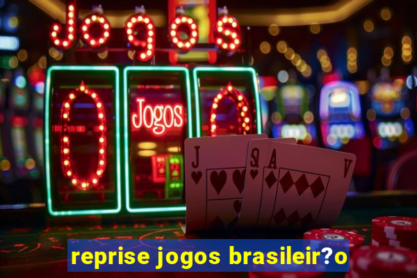 reprise jogos brasileir?o