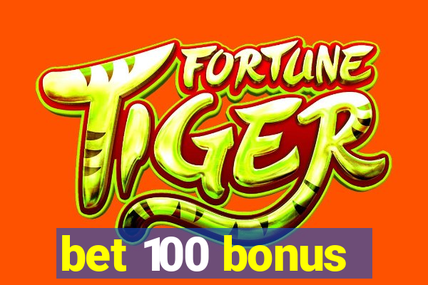 bet 100 bonus