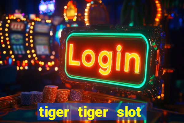 tiger tiger slot free play