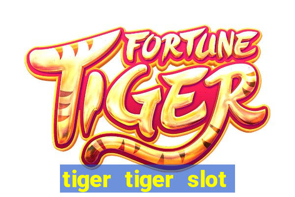 tiger tiger slot free play