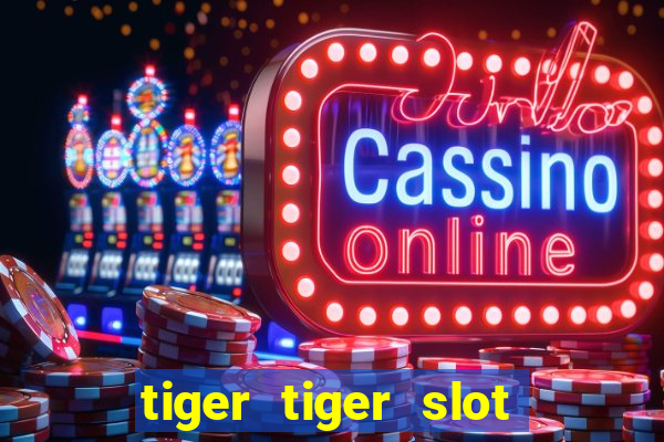 tiger tiger slot free play