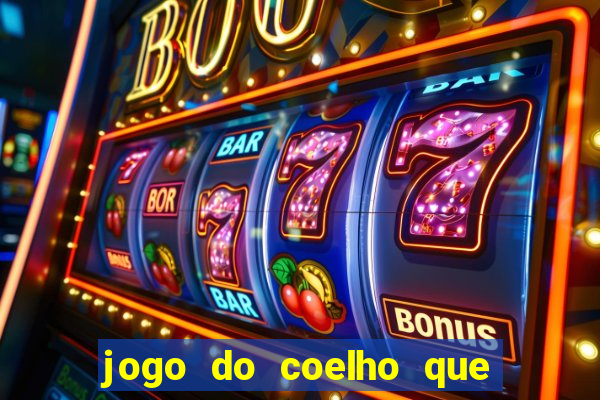 jogo do coelho que ganha dinheiro