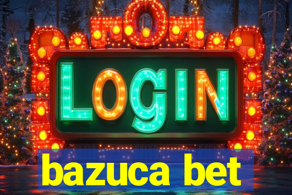 bazuca bet