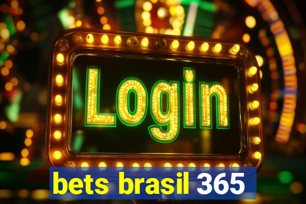 bets brasil 365