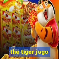 the tiger jogo