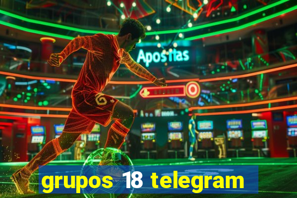 grupos 18 telegram