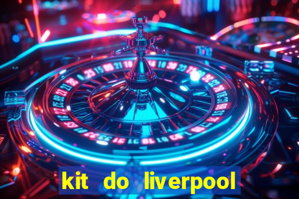 kit do liverpool dls 19