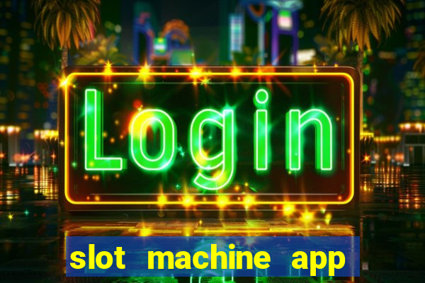 slot machine app for real money