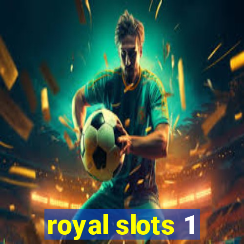 royal slots 1