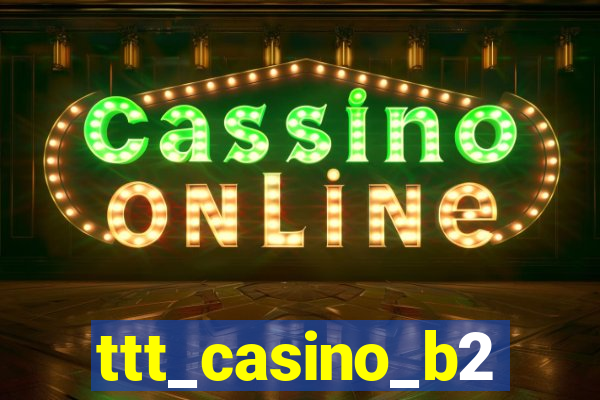 ttt_casino_b2