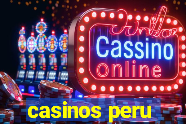 casinos peru