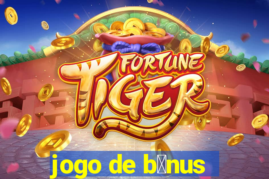 jogo de b么nus