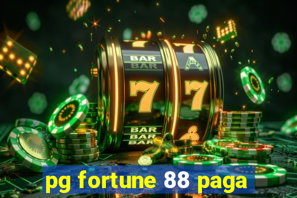 pg fortune 88 paga