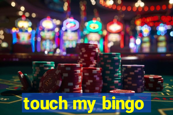 touch my bingo