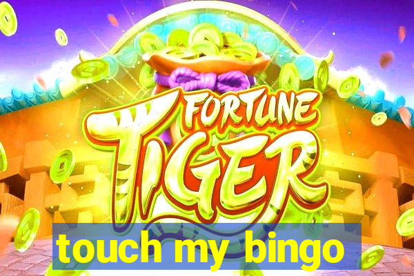 touch my bingo